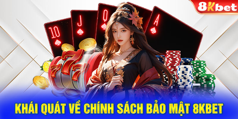 Khái quát về chính sách bảo mật 8KBET