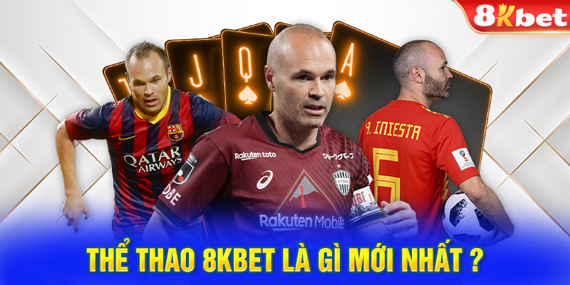 Thể thao 8kbet là gì mới nhất ?