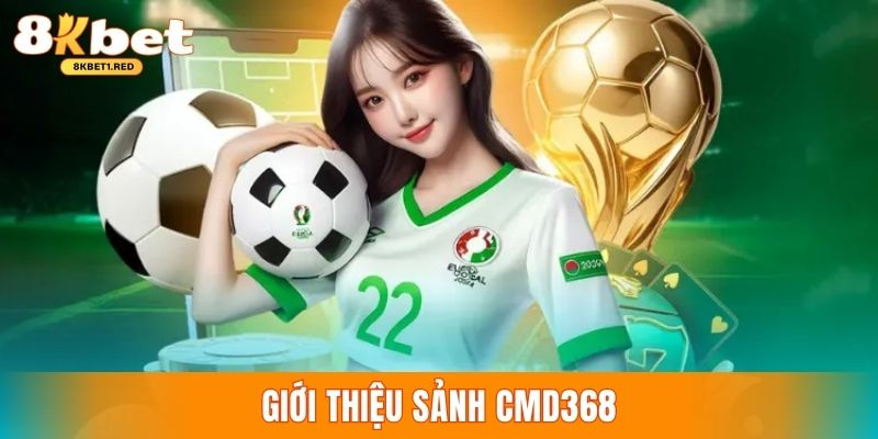 Giới thiệu sảnh cược thể thao CMD368 cực hot